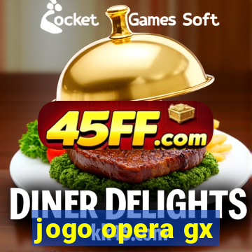 jogo opera gx